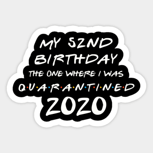 My 52nd Birthday In Quarantine Sticker